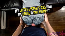 MY LITTLE SISTER'S ASS HAD ME GRIND & DRY HUMP IT - Preview - ImMeganLive